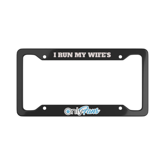 License Plate Frame "I Run My Wifes OF" Designed by SportsCarsRus©